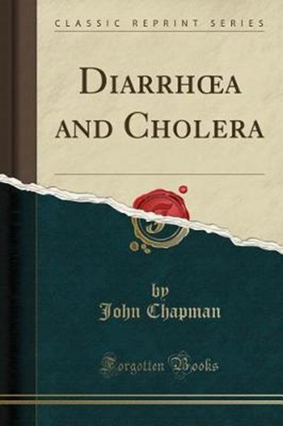 Chapman, J: Diarrhoea and Cholera (Classic Reprint)