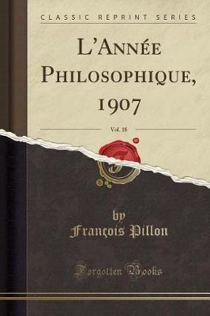 Pillon, F: L'Année Philosophique, 1907, Vol. 18 (Classic Rep, PILLON,  François - Paperback - 9780259966838