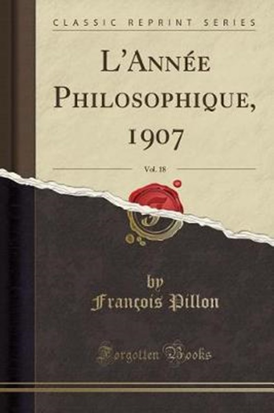 Pillon, F: L'Année Philosophique, 1907, Vol. 18 (Classic Rep