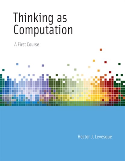 Thinking as Computation, HECTOR J. (PROFESSOR EMERITUS,  University of Toronto) Levesque - Gebonden - 9780262016995