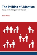 The Politics of Adoption | Perreau, Bruno (associate Professor of French Studies, Massachusetts Institute of Technology) | 
