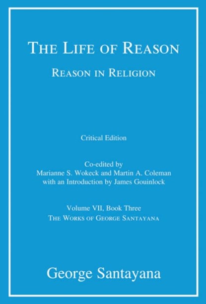 The Life of Reason or The Phases of Human Progress, George Santayana - Gebonden - 9780262028325