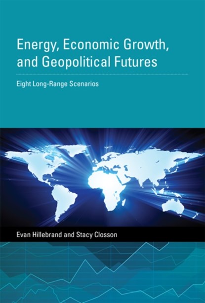 Energy, Economic Growth, and Geopolitical Futures, Evan Hillebrand ; Stacy Closson - Gebonden - 9780262028899