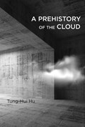 Prehistory of the cloud | Tung-Hui (university of Michigan) Hu | 