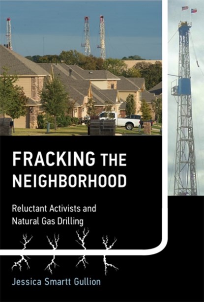 Fracking the Neighborhood, JESSICA SMARTT (ASSISTANT PROFESSOR,  Texas Woman's University) Gullion - Gebonden - 9780262029766