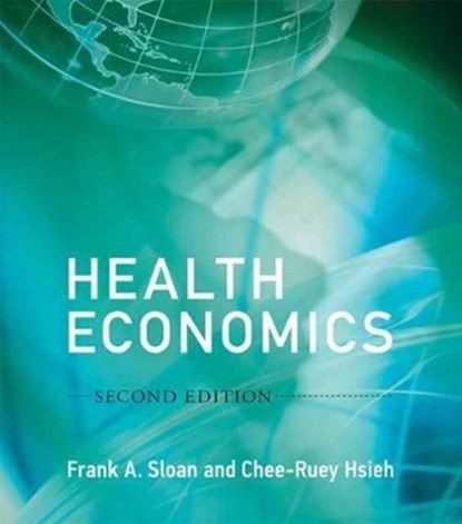 Health Economics, FRANK A. (PROFESSOR OF HEALTH POLICY AND MANAGEMENT AND PROFESSOR OF ECONOMICS,  Duke University) Sloan ; Chee-Ruey (Visiting Scholar, Duke University) Hsieh - Gebonden - 9780262035118