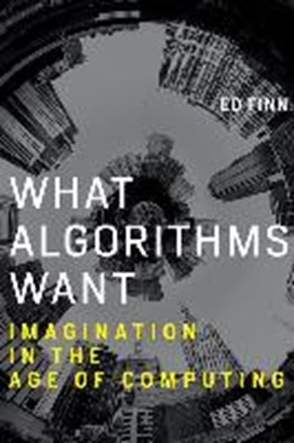 Finn, E: What Algorithms Want, FINN,  Ed - Gebonden - 9780262035927