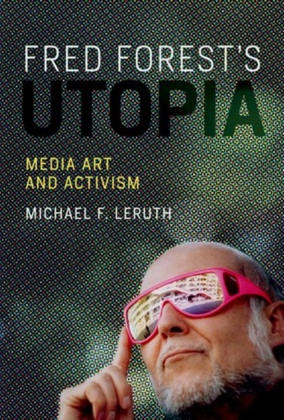 Fred Forest's Utopia, MICHAEL F. (ASSOCIATE PROFESSOR OF FRENCH AND FRANCOPHONE STUDIES, , College of William And Mary) Leruth - Gebonden - 9780262036498