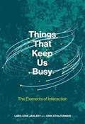 Things That Keep Us Busy | Janlert, Lars-Erik (umea University) ; Stolterman, Erik | 