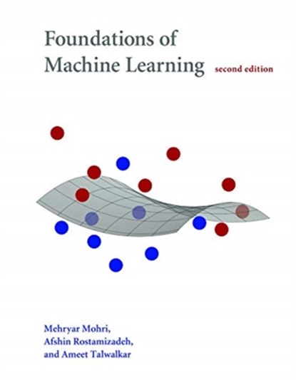 Foundations of Machine Learning, MEHRYAR (NEW YORK UNIVERSITY) MOHRI ; AFSHIN (GOOGLE,  Inc.) Rostamizadeh ; Ameet (University of California, Berkeley) Talwalkar - Gebonden - 9780262039406