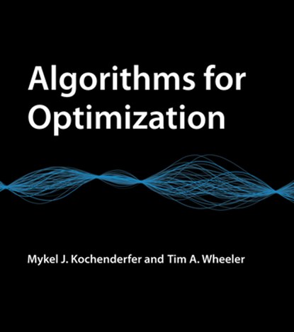 Algorithms for Optimization, Mykel J. (Stanford University) Kochenderfer ; Tim A. (Stanford University) Wheeler - Gebonden - 9780262039420