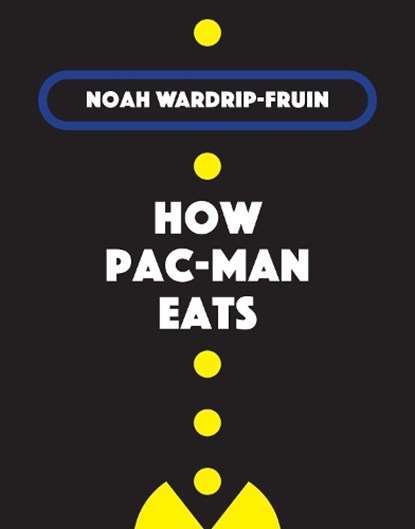 How Pac-Man Eats, Noah Wardrip-Fruin - Gebonden - 9780262044653