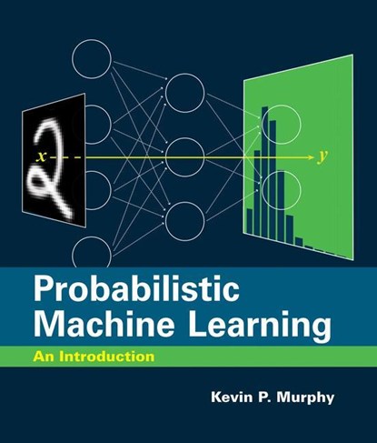 Probabilistic Machine Learning, Kevin P. Murphy - Gebonden - 9780262046824