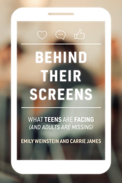 Behind Their Screens, Emily Weinstein ; Carrie James - Paperback - 9780262047357