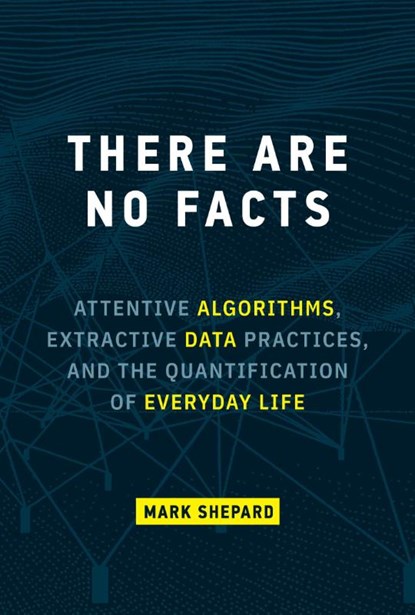 There Are No Facts, Mark Shepard - Gebonden - 9780262047470