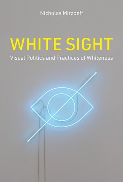 White Sight, Nicholas Mirzoeff - Gebonden - 9780262047678