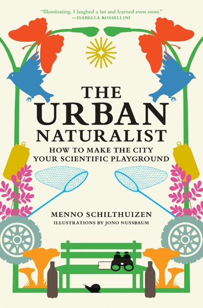 The Urban Naturalist, Menno Schilthuizen ; Jono Nussbaum - Gebonden - 9780262049092