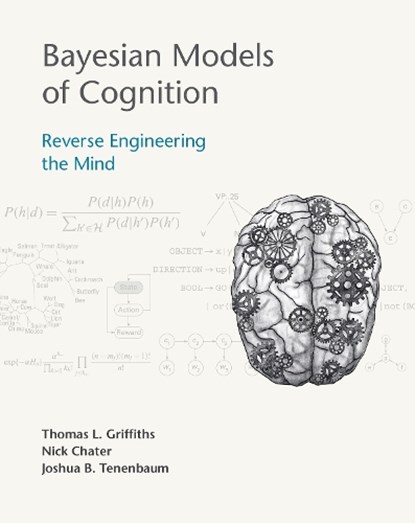 Bayesian Models of Cognition, Thomas L. Griffiths ; Nick Chater - Gebonden - 9780262049412