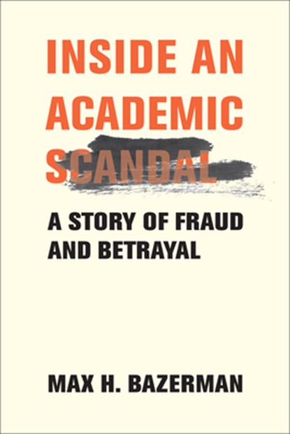 Inside an Academic Scandal, Max H. Bazerman - Gebonden - 9780262049887