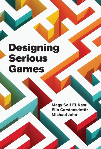 Designing Serious Games, Magy Seif El-Nasr ; Elin Carstensdottir - Gebonden - 9780262049986