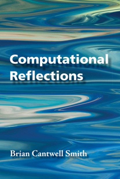 Computational Reflections, Brian Cantwell Smith - Paperback - 9780262051088