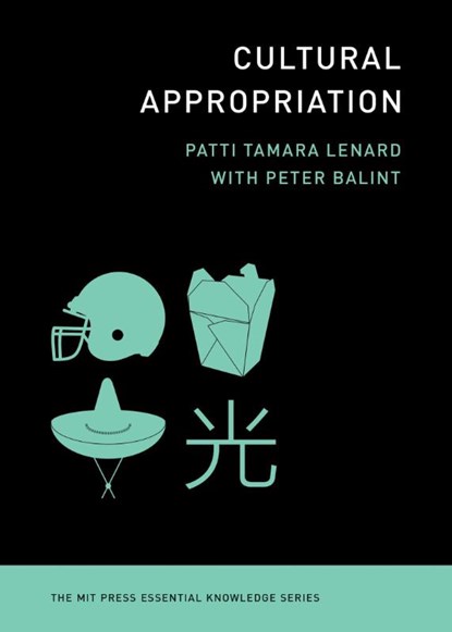 Cultural Appropriation, Patti Tamara Lenard ; Peter Balint - Paperback - 9780262051583