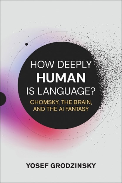 How Deeply Human Is Language?, Yosef Grodzinsky - Paperback - 9780262052009