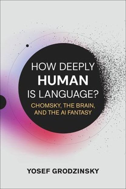 How Deeply Human Is Language?, Yosef Grodzinsky - Ebook - 9780262052016