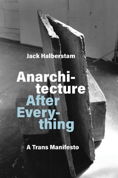 Anarchitecture After Everything, Jack Halberstam - Paperback - 9780262052429