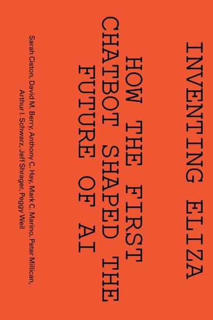 Inventing ELIZA, David M. Berry ; Sarah Ciston - Paperback - 9780262052481