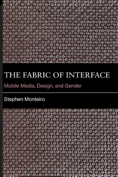The Fabric of Interface, Stephen Monteiro - Paperback - 9780262052924