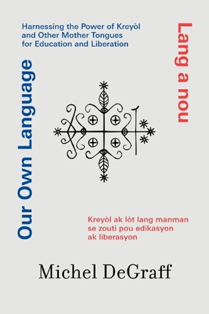 Our Own Language / Lang a nou, Michel Degraff - Paperback - 9780262053228