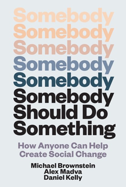 Somebody Should Do Something, Michael Brownstein ; Alex Madva Madva - Paperback - 9780262057301