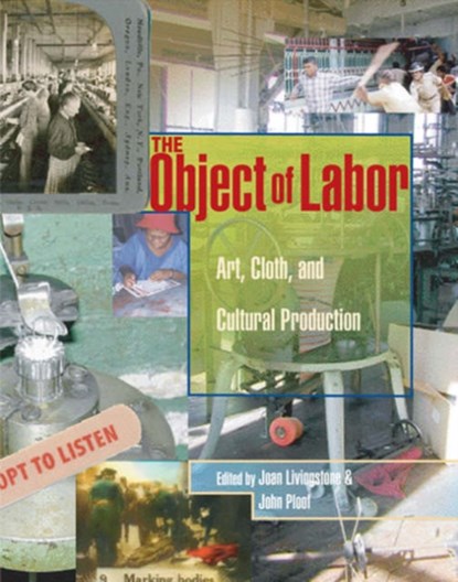 The Object of Labor, JOAN (PROFESSOR,  School of the Art Institute of Chicago) Livingstone ; John Ploof - Gebonden - 9780262122900
