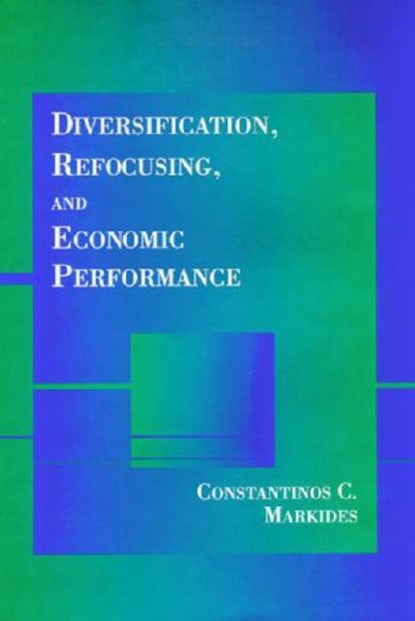 Diversification, Refocusing, and Economic Performance, Constantinos C. (London Business School) Markides - Gebonden - 9780262133111
