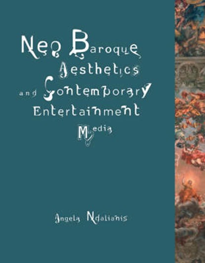 Neo-Baroque Aesthetics and Contemporary Entertainment, Angela Ndalianis - Gebonden - 9780262140843
