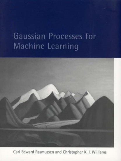Gaussian Processes for Machine Learning, Carl Edward (University of Cambridge) Rasmussen ; Christopher K. I. (University of Edinburgh) Williams - Gebonden - 9780262182539