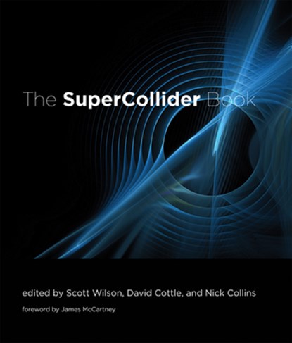 The SuperCollider Book, Scott (Senior Lecturer in Music Wilson ; David (Senior Lecturer Cottle ; Nick (Reader in Composition Collins - Gebonden - 9780262232692