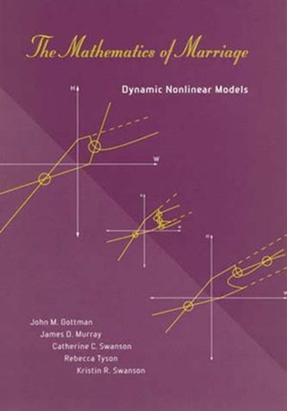 The Mathematics of Marriage, John M. Gottman ; James D. Murray ; Catherine C. Swanson ; Rebecca Tyson ; Kristin R. Swanson - Ebook - 9780262250450