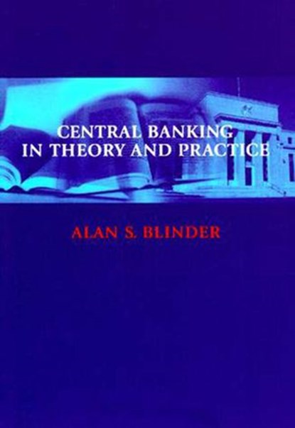 Central Banking in Theory and Practice, Alan S. Blinder - Ebook - 9780262260466