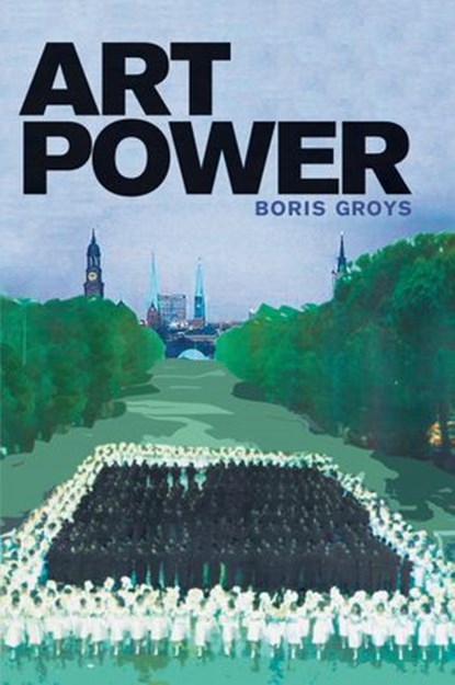 Art Power, Boris Groys - Ebook - 9780262260770