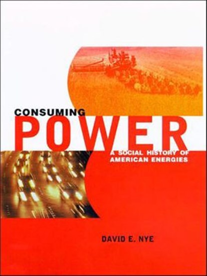 Consuming Power, David E. Nye - Ebook - 9780262261029