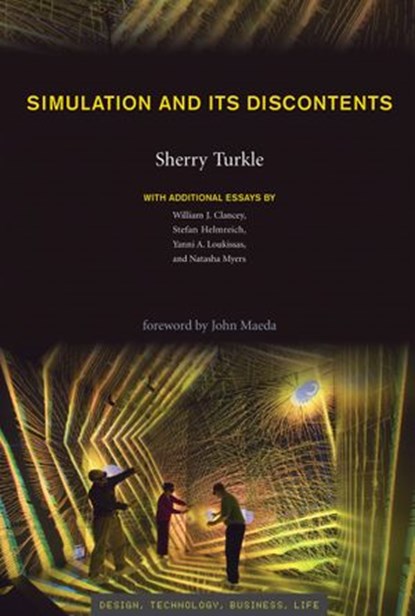 Simulation and Its Discontents, Sherry Turkle ; William J. Clancey ; Stefan Helmreich ; Yanni Alexander Loukissas ; Natasha Myers - Ebook - 9780262261548