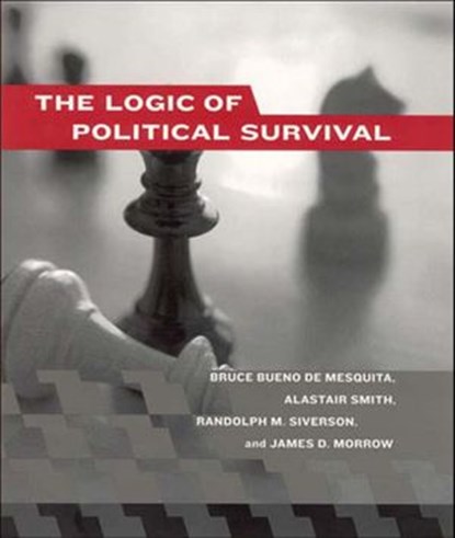The Logic of Political Survival, Bruce Bueno De Mesquita ; Alastair Smith ; Randolph M. Siverson ; James D. Morrow - Ebook - 9780262261777