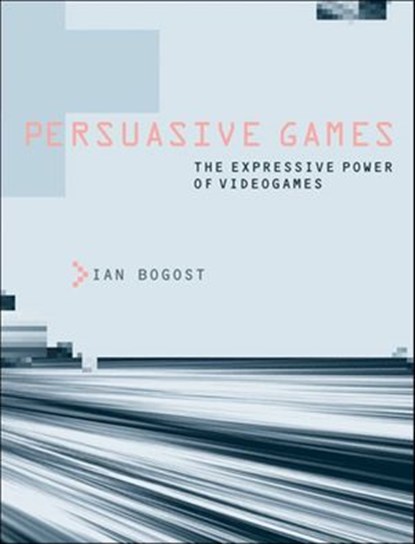 Persuasive Games, Ian Bogost - Ebook - 9780262261944