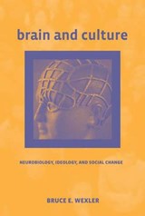 Brain and Culture - Bruce E. Wexler - 9780262265140