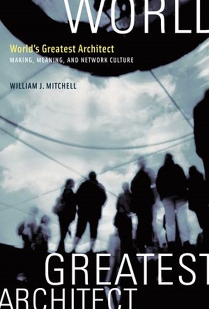World's Greatest Architect, William J. Mitchell - Ebook - 9780262265409