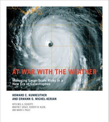 At War with the Weather, Howard C. Kunreuther ; Erwann O. Michel-Kerjan ; Neil A. Doherty ; Martin F. Grace ; Robert W. Klein - Ebook - 9780262291521