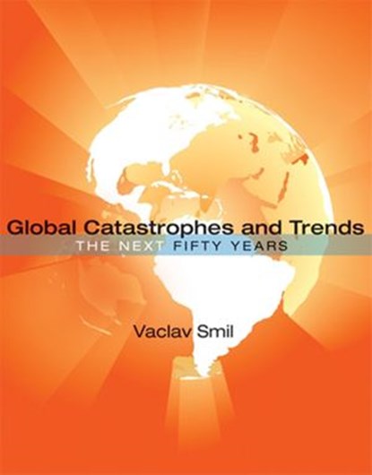 Global Catastrophes and Trends, Vaclav Smil - Ebook - 9780262291620