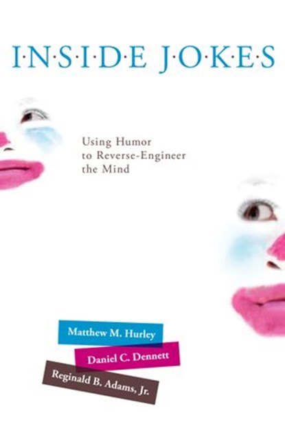 Inside Jokes, Matthew M. Hurley ; Daniel C. Dennett ; Reginald B. Adams Jr. - Ebook - 9780262294812